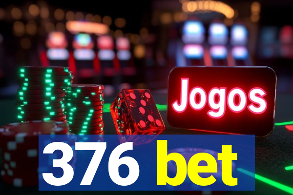 376 bet